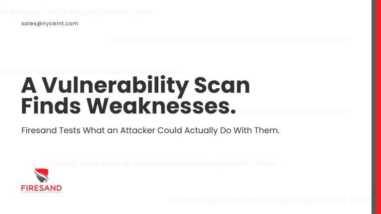 A vulnerability scan finds weaknesses. Firesand tests what an attacker could actually do with them.